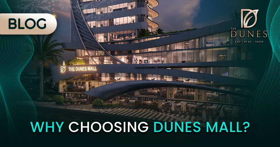 WHY choosing Dunes Mall